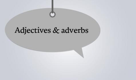 Adjectives & Adverbs / Adjektive & Adverbien: Erklärung und Verwendung